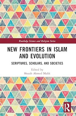 New Frontiers In Islam And Evolution: Scriptures, Scholars, And Societies-..