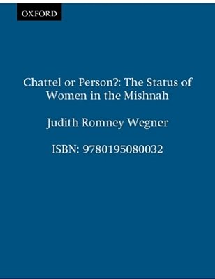 Chattel Or Person?: The Status Of Women In The Mishnah-..