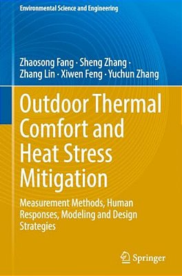 Outdoor Thermal Comfort And Heat Stress Mitigation: Measurement Methods, Human Responses, Modeling And Design Strategies-..