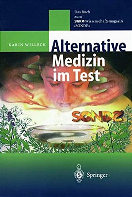 Alternative Medizin Im Test: Das Buch Zum Swr?-Wissenschaftsmagazin "Sonde"-..
