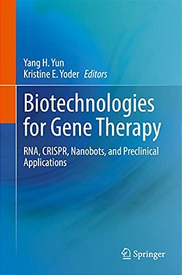 Biotechnologies For Gene Therapy: Rna, Crispr, Nanobots, And Preclinical Applications-..