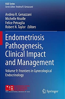 Endometriosis Pathogenesis, Clinical Impact And Management: Volume 9: Frontiers In Gynecological Endocrinology-..