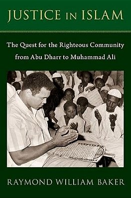 Justice In Islam: The Quest For The Righteous Community From Abu Dharr To Muhammad Ali-..
