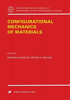 Configurational Mechanics Of Materials-..