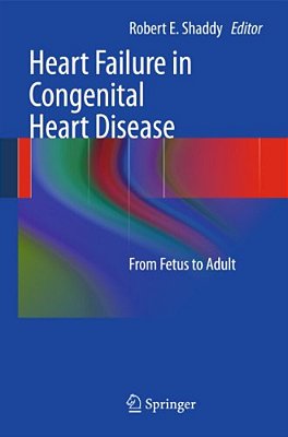 Heart Failure In Congenital Heart Disease:: From Fetus To Adult-..