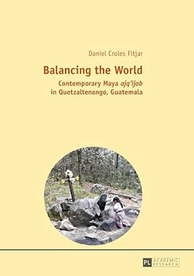 Balancing The World: Contemporary Maya "Ajq'Ijab" In Quetzaltenango, Guatemala-..