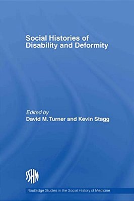Social Histories Of Disability And Deformity: Bodies, Images And Experiences-..