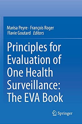 Principles For Evaluation Of One Health Surveillance: The Eva Book-..