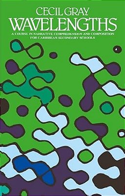 Wavelengths - A Course In Narrative Comprehension And Composition For Caribbean Secondary Schools-..