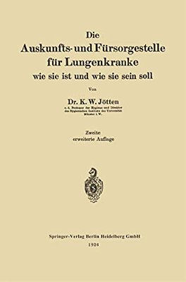 Die Auskunfts- Und Fürsorgestelle Für Lungenkranke: Wie Sie Ist Und Wie Sie Sein Soll-..
