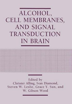 Alcohol, Cell Membranes, And Signal Transduction In Brain-..