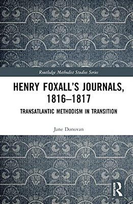Henry Foxall's Journals, 1816-1817: Transatlantic Methodism In Transition-..
