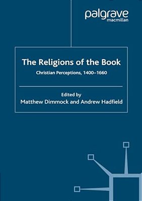 The Religions Of The Book: Christian Perceptions, 1400-1660-..