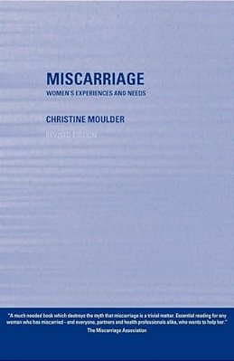 Miscarriage: Women's Experiences And Needs-..