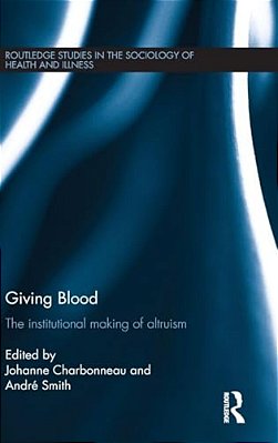 Giving Blood: The Institutional Making Of Altruism-..