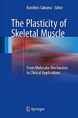 The Plasticity Of Skeletal Muscle: From Molecular Mechanism To Clinical Applications-..