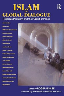 Islam And Global Dialogue: Religious Pluralism And The Pursuit Of Peace-..