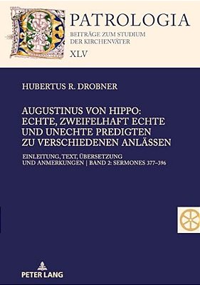 Augustinus Von Hippo: Echte, Zweifelhaft Echte Und Unechte Predigten Zu Verschiedenen Anlaessen: Einleitung, Text, Uebersetzung Und Anmerkungen Band 2-..