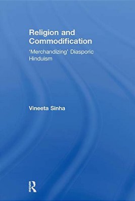 Religion And Commodification: 'Merchandizing' Diasporic Hinduism-..