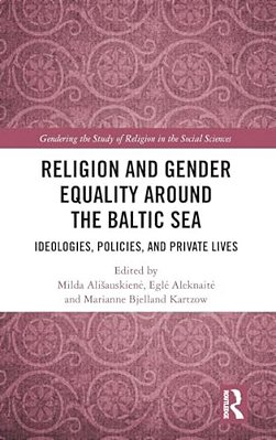 Religion And Gender Equality Around The Baltic Sea: Ideologies, Policies, And Private Lives-..