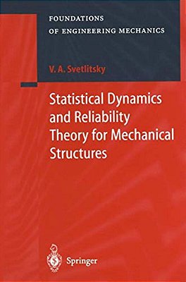 Statistical Dynamics And Reliability Theory For Mechanical Structures-..