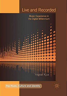 Live And Recorded: Music Experience In The Digital Millennium-..