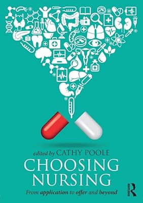 Choosing Nursing: From Application To Offer And Beyond-..