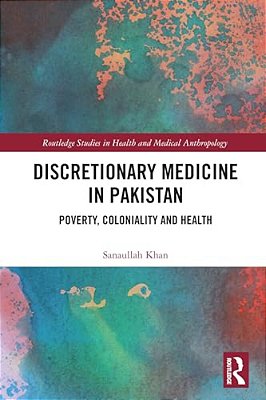 Discretionary Medicine In Pakistan: Poverty, Coloniality And Health-..