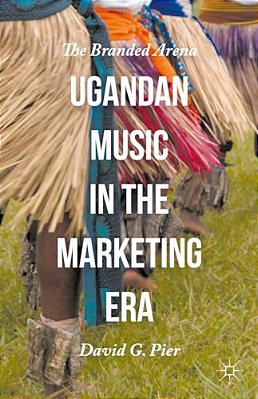 Ugandan Music In The Marketing Era: The Branded Arena-..