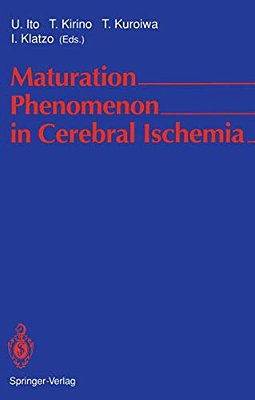 Maturation Phenomenon In Cerebral Ischemia: Proceedings Of The Satellite Symposium Of The Xith International Congress Of Neuropathology Tokyo, Septemb-..