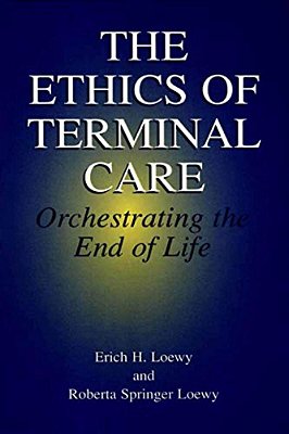 The Ethics Of Terminal Care: Orchestrating The End Of Life-..