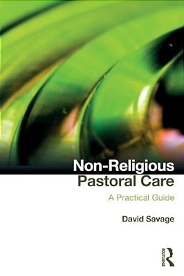 Non-Religious Pastoral Care: A Practical Guide-..