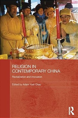 Religion In Contemporary China: Revitalization And Innovation-..