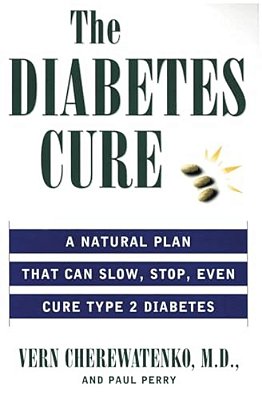 The Diabetes Cure: A Natural Plan That Can Slow, Stop, Even Cure Type 2 Diabetes-..