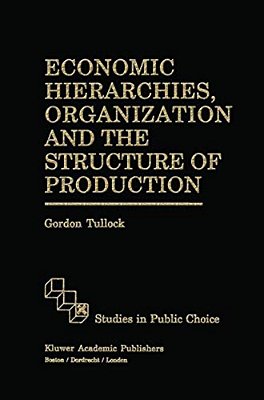 Economic Hierarchies, Organization And The Structure Of Production-..