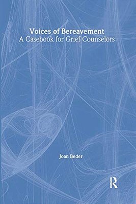 Voices Of Bereavement: A Casebook For Grief Counselors-..