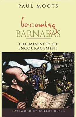 Becoming Barnabas: The Ministry Of Encouragement-..