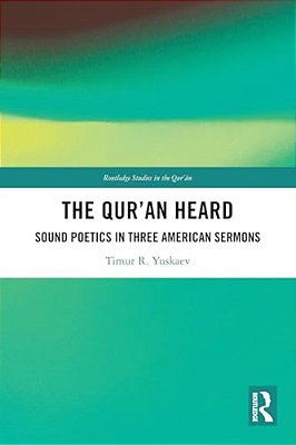 The Qur'An Heard: Sound Poetics In Three American Sermons-..