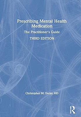 Prescribing Mental Health Medication: The Practitioner's Guide-..
