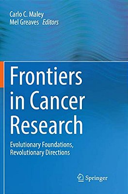 Frontiers In Cancer Research: Evolutionary Foundations, Revolutionary Directions-..