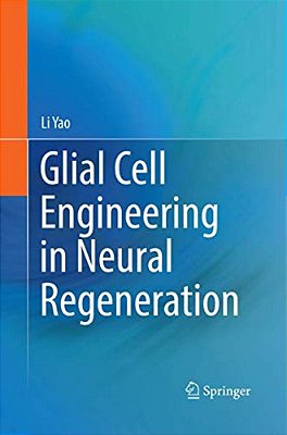 Glial Cell Engineering In Neural Regeneration-..