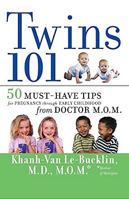 Twins 101: 50 Must-Have Tips For Pregnancy Through Early Childhood From Doctor M. O. M. -..