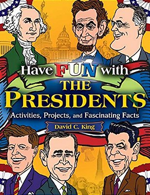 Have Fun With The Presidents: Activities, Projects, And Fascinating Facts-..