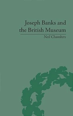 Joseph Banks And The British Museum: The World Of Collecting, 1770-1830-..