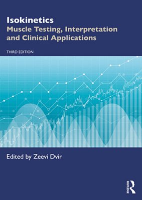 Isokinetics: Muscle Testing, Interpretation And Clinical Applications-..