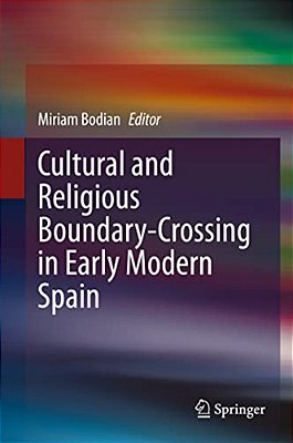 Cultural And Religious Boundary-Crossing In Early Modern Spain-..