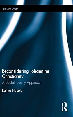 Reconsidering Johannine Christianity: A Social Identity Approach-..