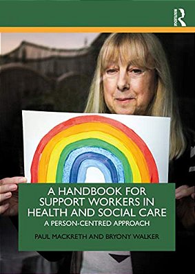 A Handbook For Support Workers In Health And Social Care: A Person-Centred Approach-..