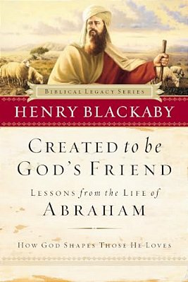 Created To Be God's Friend: How God Shapes Those He Loves-..