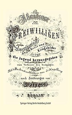 Abenteuer Eines Freiwilligen. Amerikanische Reise Und Kriegsbilder-..